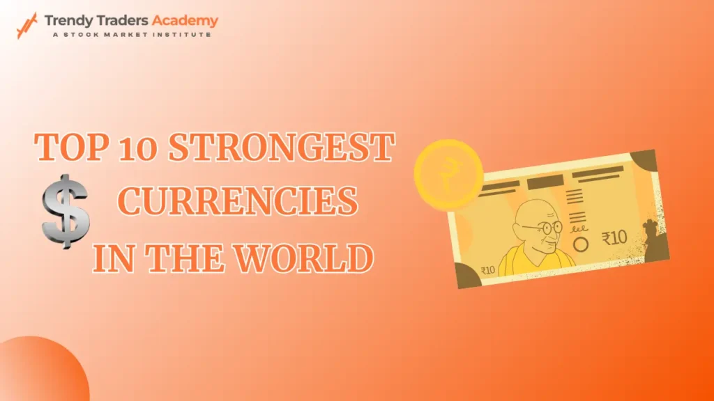 TOP 10 STRONGEST CURRENCIES IN THE WORLD