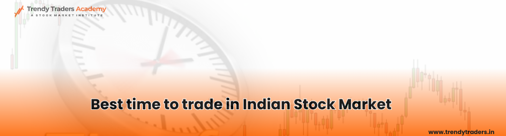 Best time to trade in Indian Stock Market