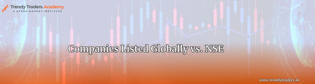 Companies Listed Globally vs. NSE