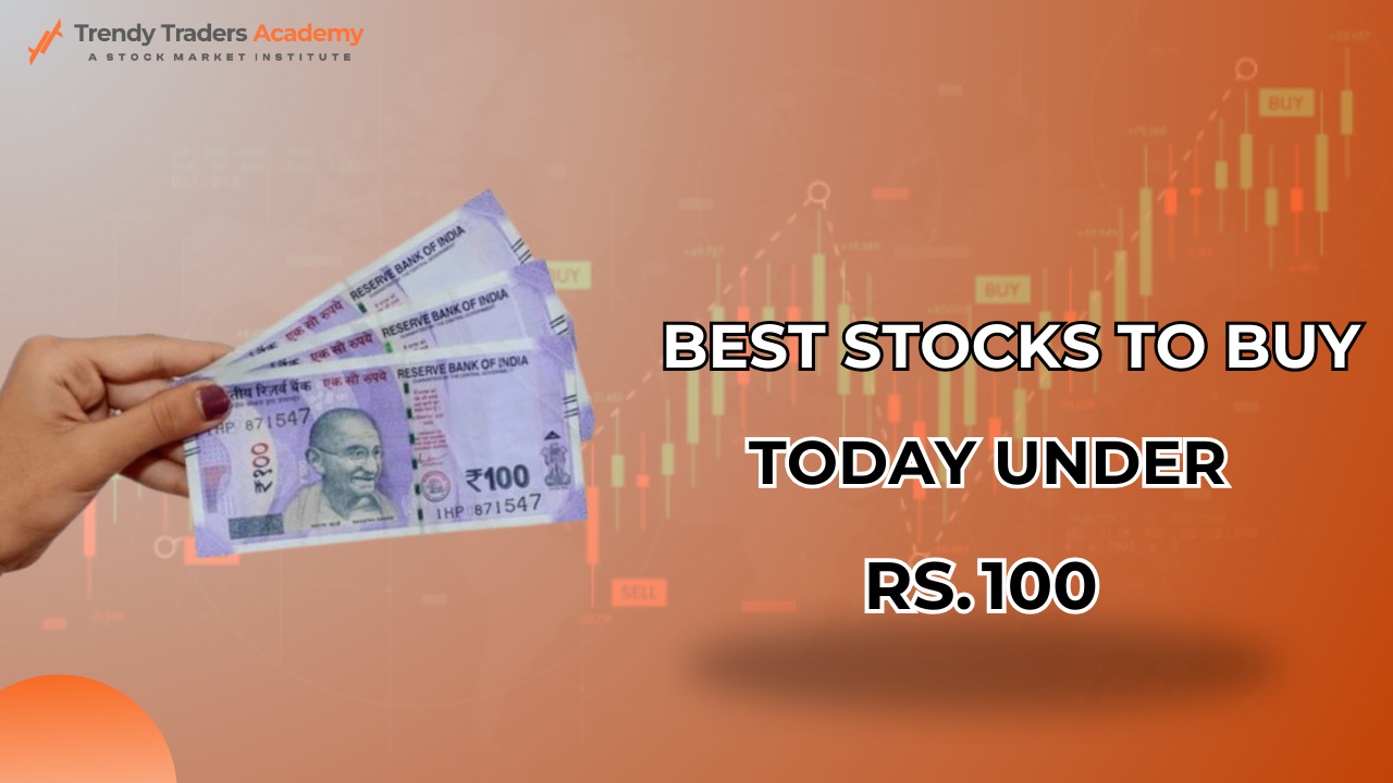 Best Stocks To Buy Today Under 100 Rs