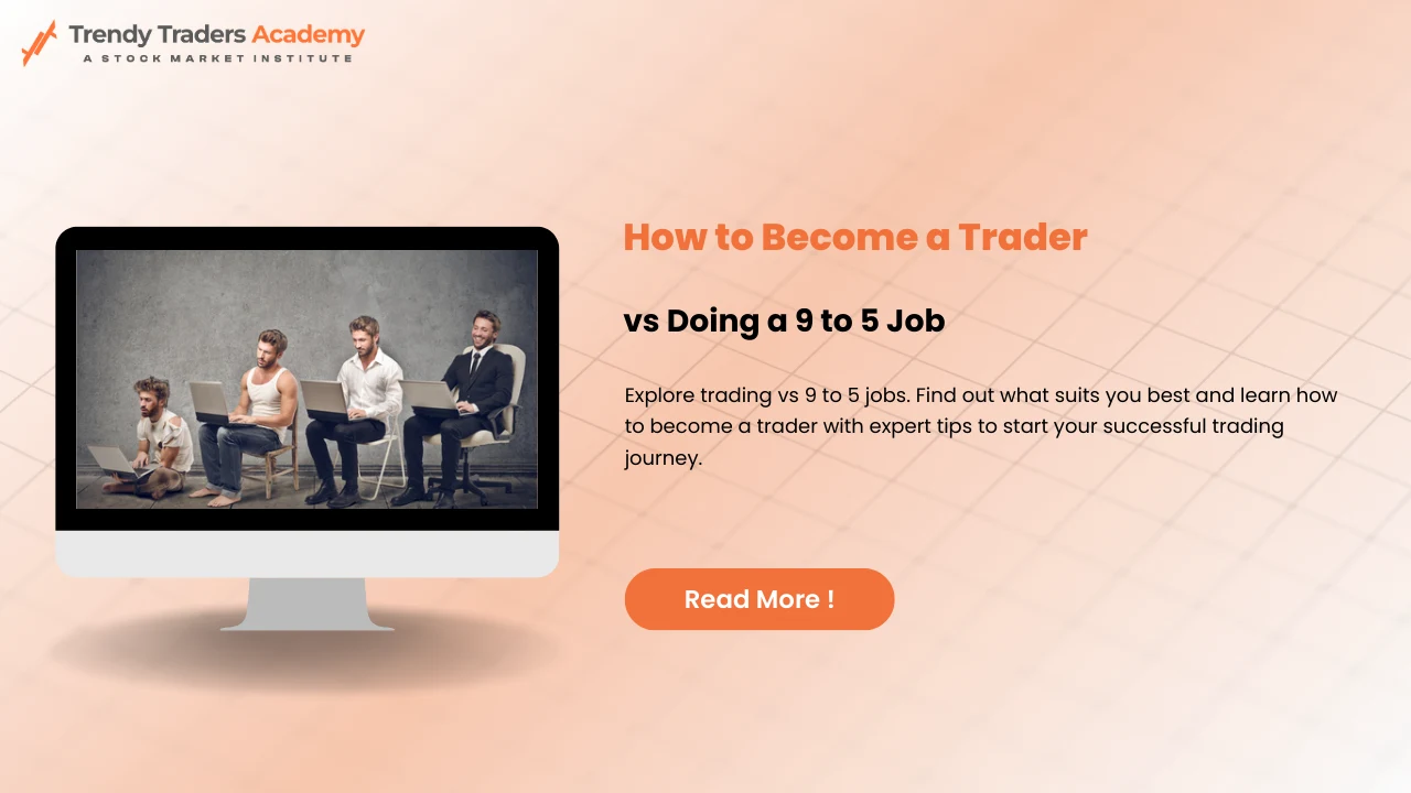 How to Become a Trader vs Doing a 9 to 5 Job
